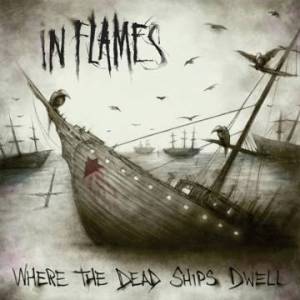 in flames Where The Dead Ships Dwell