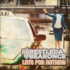 IWRESTLEDABEARONCE - late for nothing
