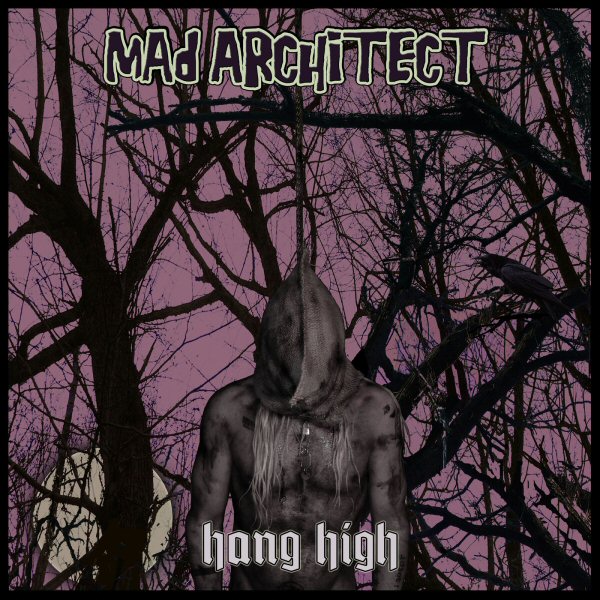 Mad Architect - Hang High