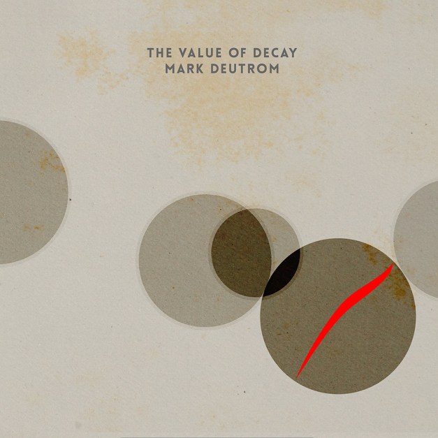 Mark_Deutrom-The_Value_of_Decay